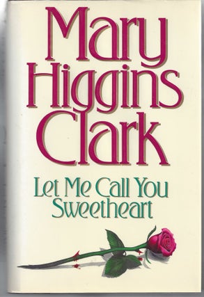 Item #000084 Let Me Call You Sweetheart. Mary Higgins Clark