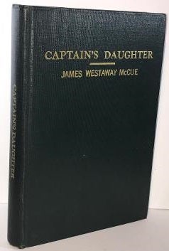 Item #000256 Captain's Daughter. James Westaway McCue