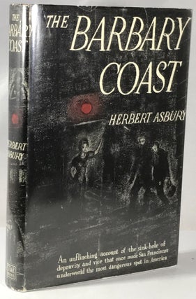 Item #000257 The Barbary Coast. Herbert Asbury