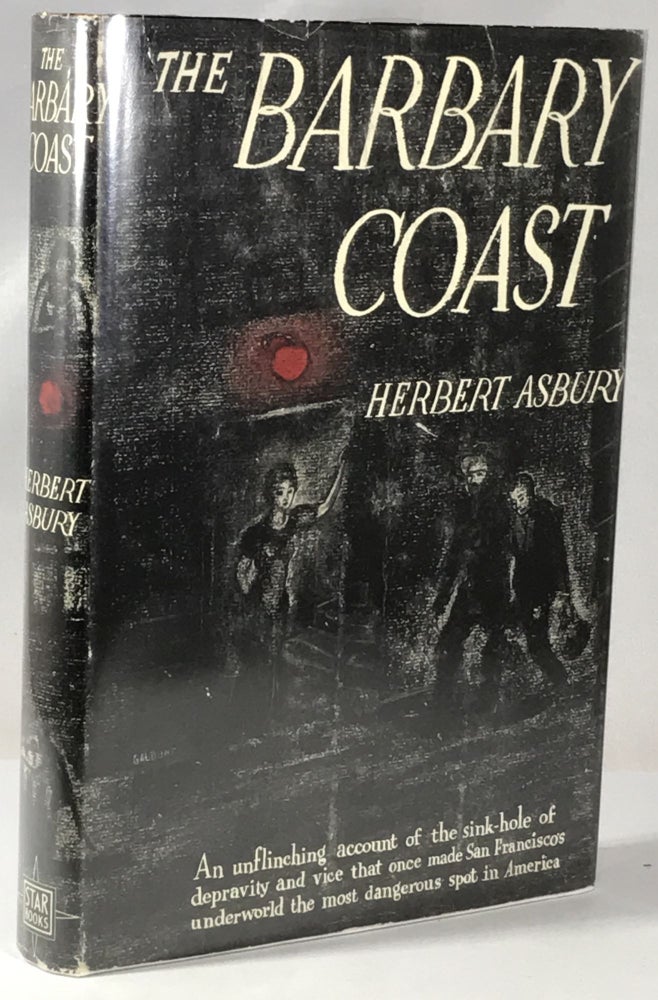 Item #000257 The Barbary Coast. Herbert Asbury.