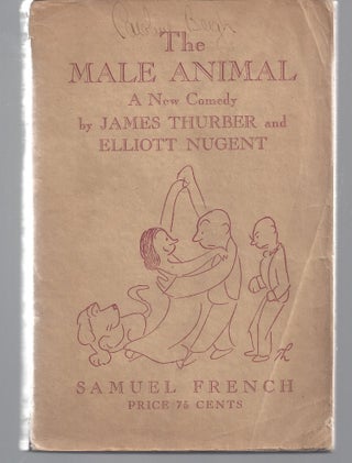Item #000529 The Male Animal. James Thurber, Elliott Nugent
