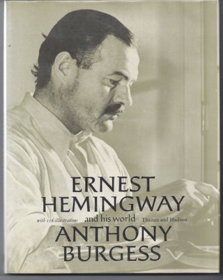Item #000595 Ernest Hemingway and His World. Anthony Burgess