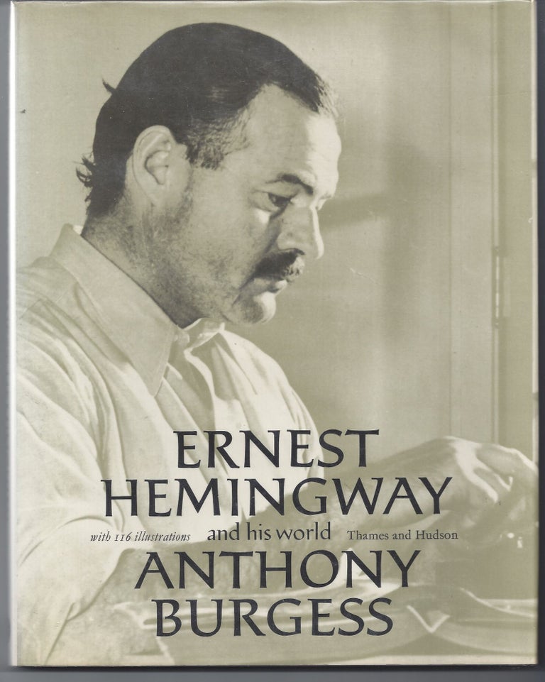 Item #000595 Ernest Hemingway and His World. Anthony Burgess.