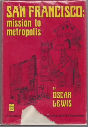 Item #000701 San Francisco: Mission to Metropolis. Oscar Lewis