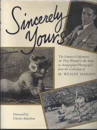 Item #000965 Sincerely Yours: The Famous & Infamous as They Wanted to Be Seen, in Autographed...