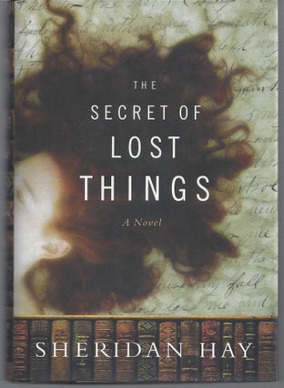 Item #000971 The Secret of Lost things. Sheridan Hay