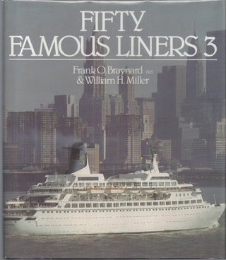 Item #001160 Fifty Famous Liners 3. Frank O. Braynard, William H. Miller