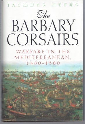 Item #001237 The Barbary Corsairs. Jacques Heers