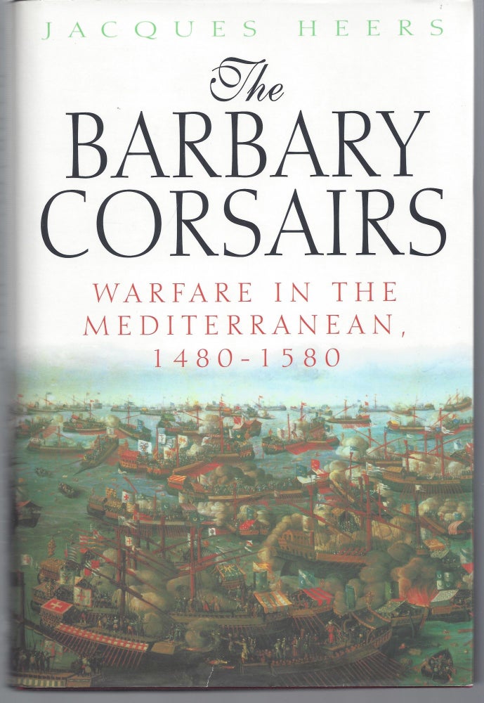 Item #001237 The Barbary Corsairs. Jacques Heers.
