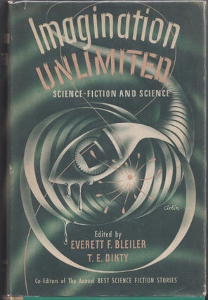 Item #001373 Imagination Unlimited. Everett F. Bleiler, Editiors T E. Dikty