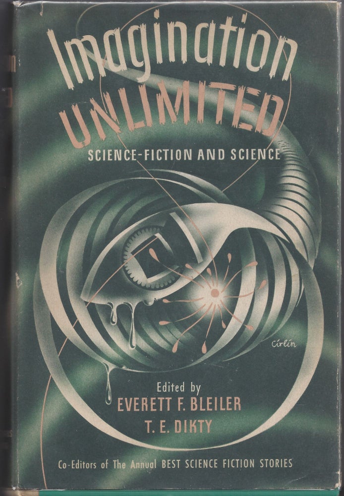 Item #001373 Imagination Unlimited. Everett F. Bleiler, Editiors T E. Dikty.