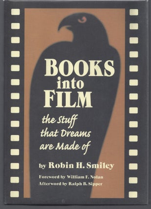 Item #001386 Books into Film: The Stuff That Dreams Are Made of. Robin H. Smiley