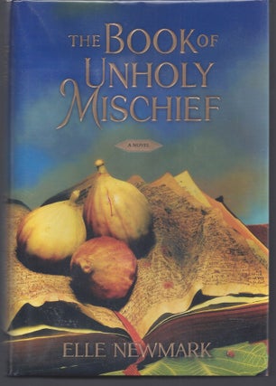 Item #001550 The Book of Unholy Mischief. Elle Newmark