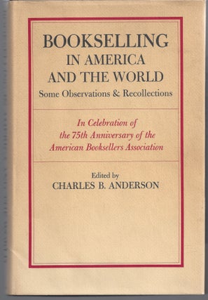 Item #001570 Bookselling in America and the World. Charles B. Anderson