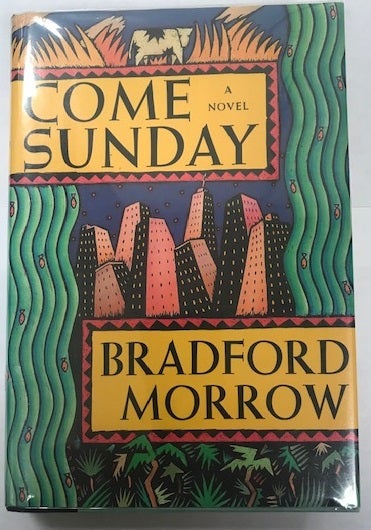 Item #001581 Come Sunday. Bradford Morrow.