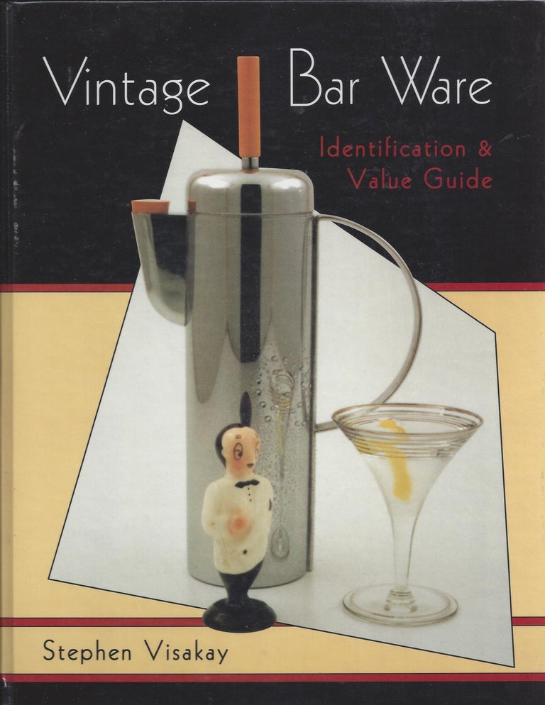 Item #001611 Vintage Bar Ware: Identification & Value Guide. Stephen Visakay.