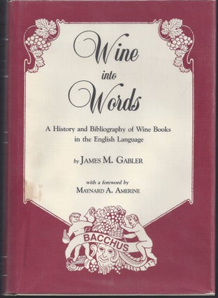 Item #001678 Wine Into Words. James M. Gabler