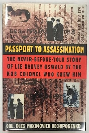 Item #001981 Passport to Assassination; The Never Before Told Story of Lee Harvey Oswald by the...