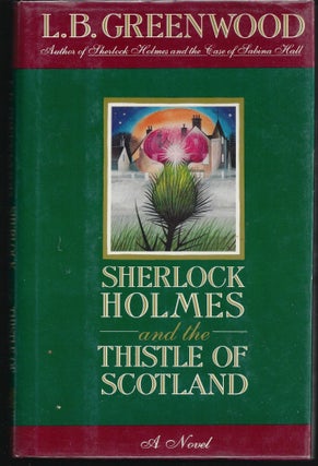 Item #002008 Sherlock Holmes and the Thistle of Scotland. L. B. Greenwood