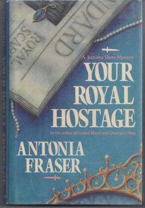Item #002100 Your Royal Hostage. Antonia Fraser