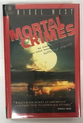 Item #002136 Mortal Crimes: Soviet Penetration of the Manhattan Project. Nigel West