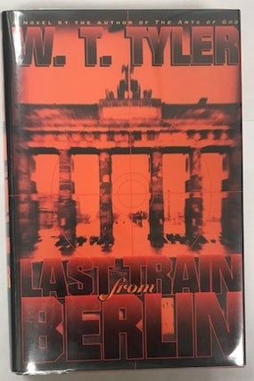 Item #002149 Last Train from Berlin. W. T. Tyler