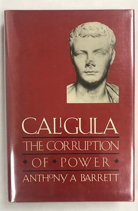 Item #002158 Caligula: The Corruption of Power. Anthony A. Barrett