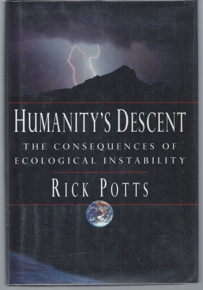 Item #002203 Humanity's Descent: The Consequences of Ecological Instability. Richard Potts.