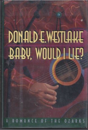 Item #002244 Baby, Would I Lie?: A Romance of the Ozarks. Donald E. Westlake
