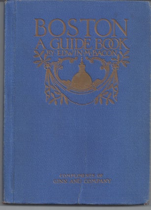 Item #002662 Boston: A Guide Book. Edwin M. Bacon