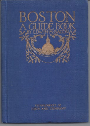 Item #002663 Boston: A Guide Book. Edwin M. Bacon