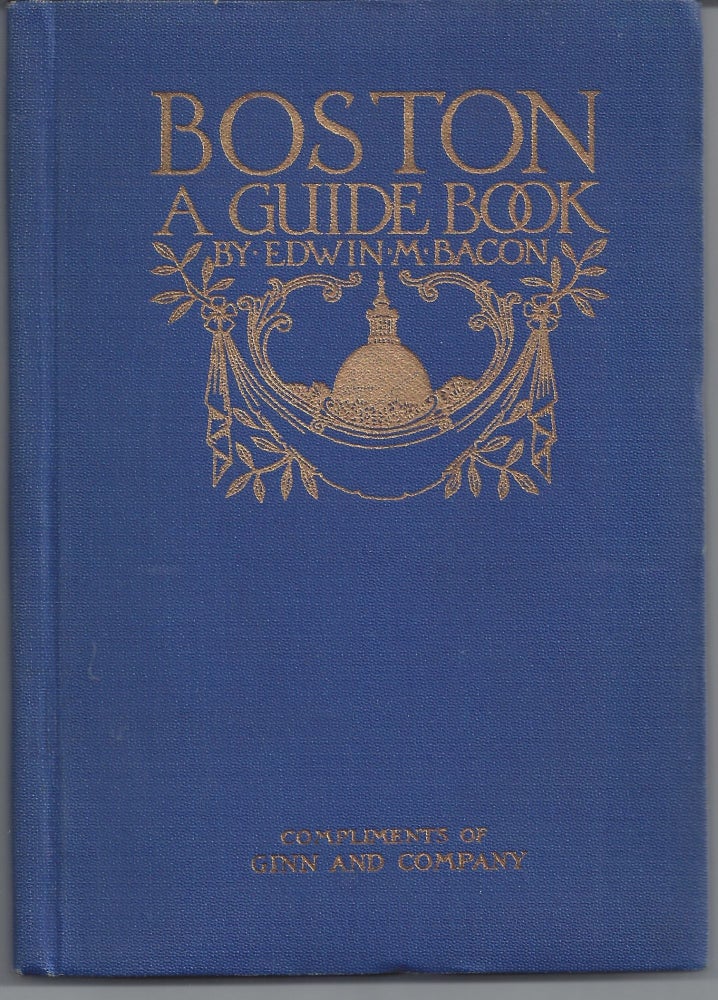 Item #002663 Boston: A Guide Book. Edwin M. Bacon.