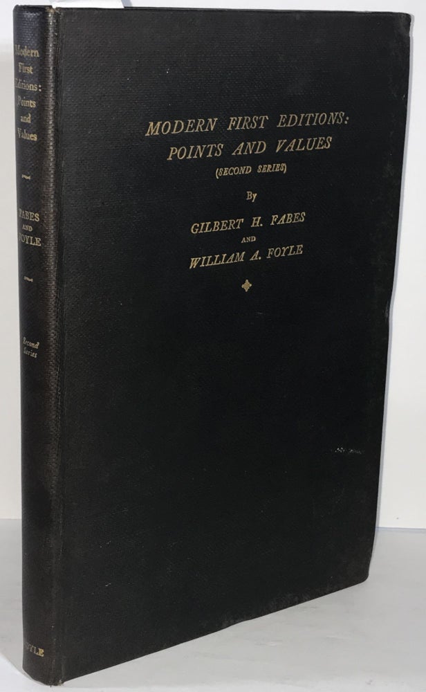 Item #002666 Modern First Editions: Points and Values (Second Series). Gilbert H. Fabes, William A. Foyle.