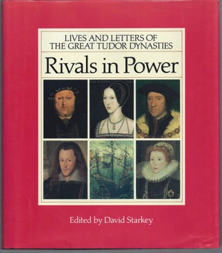 Item #002774 Rivals in Power: Lies and Letters of the Great Tudor Dynasties. David Starkey