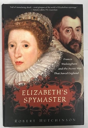 Item #002776 Elizabeth's Spymaster: Francis Walsingham and the Secret War That Saved England....