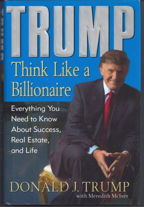 Item #002897 Trump: Think Like a Billionaire: Everything You Need to Know About Success, Real...