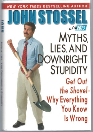 Item #002904 Myths, Lies, and Downright Stupidity: Get Out the Shovel -- Why Everything You Know...