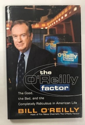 Item #002936 The O'Reilly Factor: The Good, the Bad, and the Completely Ridiculous in American...