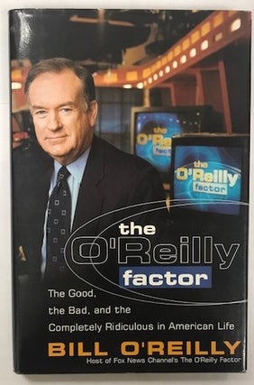 Item #002937 The O'Reilly Factor: The Good, the Bad, and the Completely Ridiculous in American...