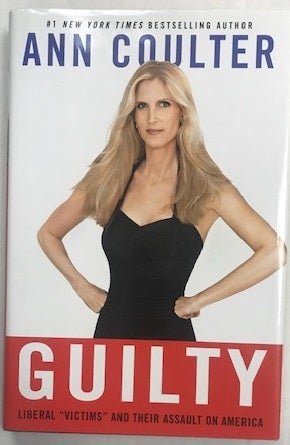 Item #002963 Guilty: Liberal "Victims" and Their Assault on America. Ann Coulter.
