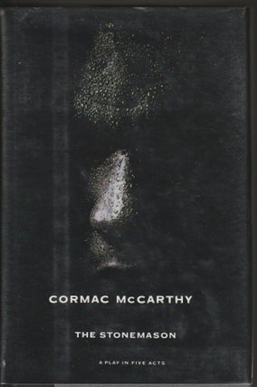 Item #002972 The Stonemason: A Play In Five Acts. Cormac McCarthy