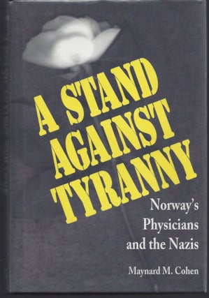 Item #003047 A Stand Against Tyranny; Norway's Physicians and the Nazis. Maynard M. Cohen
