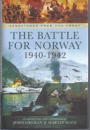 Item #003055 The Battle for Norway 1940 - 1942. John Grehan, Martin Mace