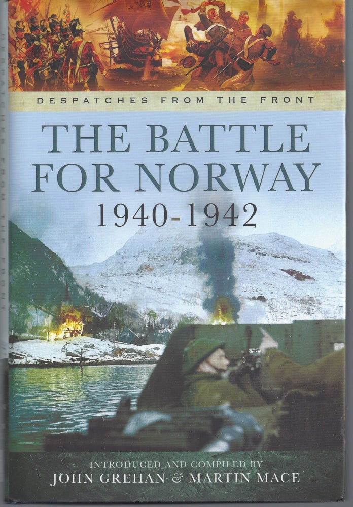 Item #003055 The Battle for Norway 1940 - 1942. John Grehan, Martin Mace.