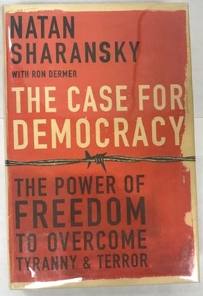 Item #003098 The Case For Democracy. Natan Sharansky, Ron Dermer