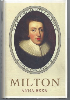 Item #003101 Milton: Poet, Pamphleteer and Patriot. Anna Beer