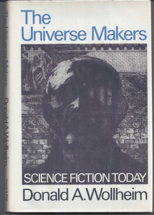 Item #003182 The Universe Makers: Science Fiction Today. Donald A. Wollheim