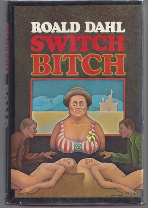 Item #003382 Switch Bitch. Roald Dahl