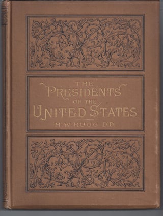Item #003401 The Presidents of the United States. Henry W. D. D. Rugg