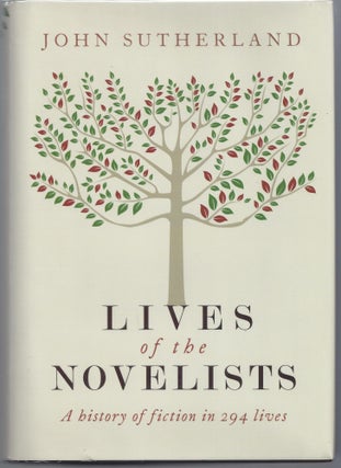 Item #003514 Lives of the Novelists: A History of Fiction in 294 Lives. John Sutherland